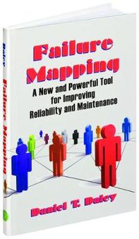 Cover image for Failure Mapping: A New and Powerful Tool for Improving Reliability and Maintenance