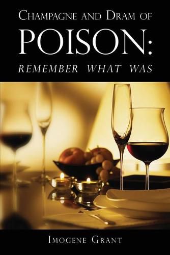 Cover image for Champagne and Dram of Poison: Remember What Was