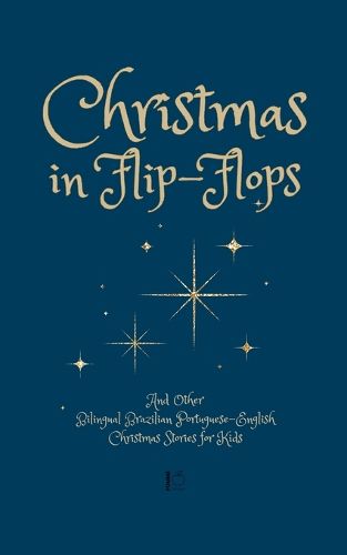 Cover image for Christmas in Flip-Flops And Other Bilingual Brazilian Portuguese-English Christmas Stories for Kids