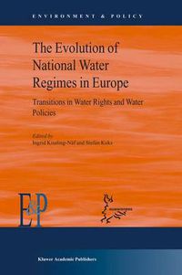 Cover image for The Evolution of National Water Regimes in Europe: Transitions in Water Rights and Water Policies