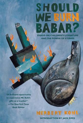 Cover image for Should We Burn Babar?: Essays on Children's Literature and the Power of Stories