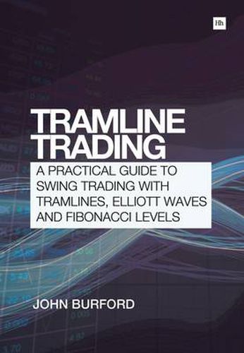 Cover image for Tramline Trading: A Practical Guide to Swing Trading with Tramlines, Elliott Waves and Fibonacci Levels