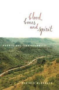 Cover image for Blood, Bones and Spirit: Aboriginal Christianity in an East Kimberley Town