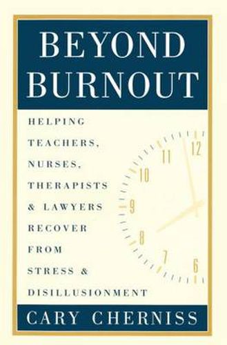 Cover image for Beyond Burnout: Helping Teachers Nurses, Therapists and Lawyers Recover from Stress and Disillusionment