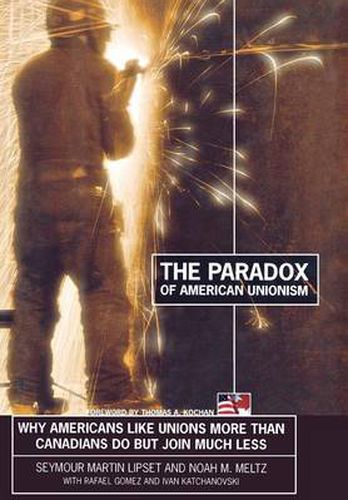 Cover image for The Paradox of American Unionism: Why Americans Like Unions More Than Canadians Do But Join Much Less