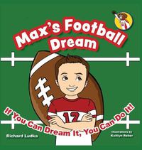 Cover image for Max's Football Dream: If You Can Dream It, You Can Do It!