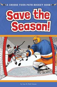 Cover image for Save the Season: A Choose Your Path Hockey Book