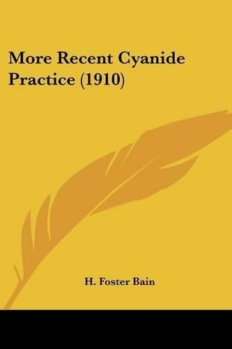 Cover image for More Recent Cyanide Practice (1910)