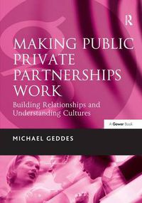 Cover image for Making Public Private Partnerships Work: Building Relationships and Understanding Cultures