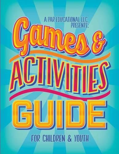 Cover image for A PAR Educational LLC Presents Games and Activities Guide for Children and Youth