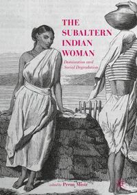 Cover image for The Subaltern Indian Woman: Domination and Social Degradation