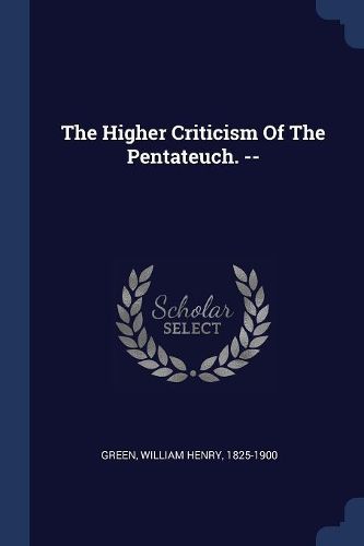 Cover image for The Higher Criticism of the Pentateuch. --
