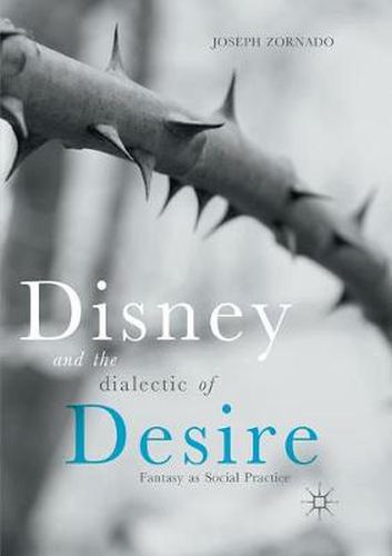 Cover image for Disney and the Dialectic of Desire: Fantasy as Social Practice