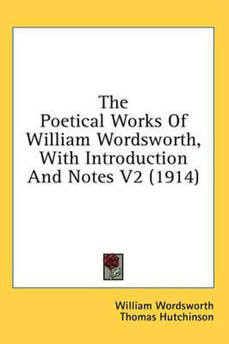 Cover image for The Poetical Works of William Wordsworth, with Introduction and Notes V2 (1914)