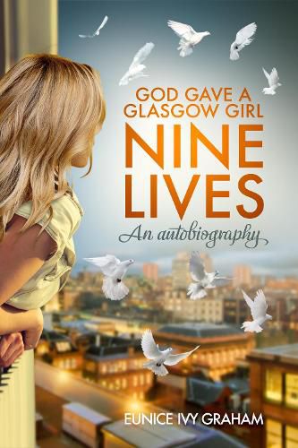 Cover image for God Gave A Glasgow Girl Nine Lives: An Autobiography