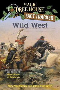 Cover image for Wild West: A Nonfiction Companion to Magic Tree House #10