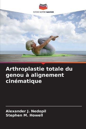 Cover image for Arthroplastie totale du genou a alignement cinematique