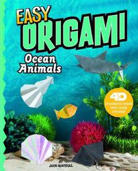 Cover image for Easy Origami Ocean Animals: 4D An Augmented Reading Paper Folding Experience