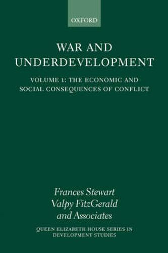 War and Underdevelopment: Volume 1: The Economic and Social Consequences of Conflict