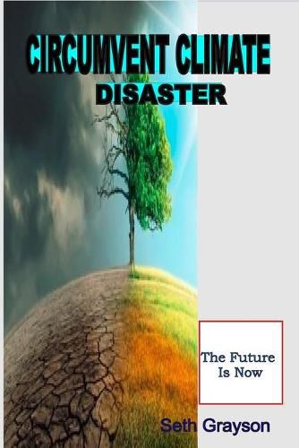 Circumvent Climate Disaster: The Future Is Now