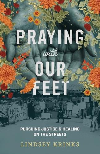 Cover image for Praying with Our Feet - Pursuing Justice and Healing on the Streets