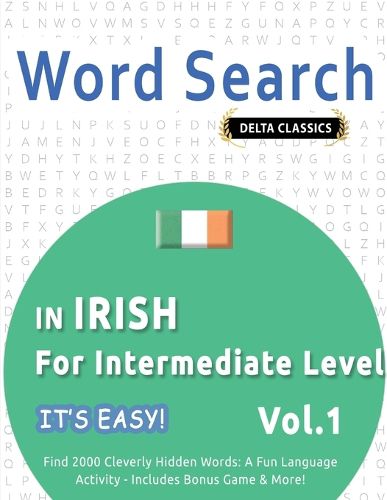 Cover image for Word Search in Irish for Intermediate Level - It's Easy! Vol.1 - Delta Classics - Find 2000 Cleverly Hidden Words