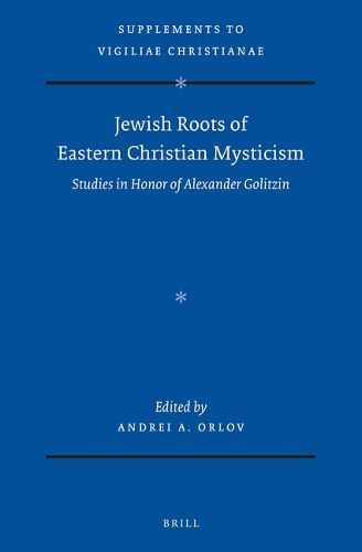 Cover image for Jewish Roots of Eastern Christian Mysticism: Studies in Honor of Alexander Golitzin