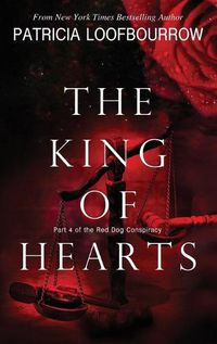 Cover image for The King of Hearts: Part 4 of the Red Dog Conspiracy