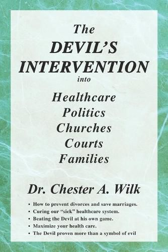 Cover image for The DEVIL'S INTERVENTION into Healthcare Politics Churches Courts Families
