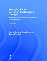 Cover image for Managing Public Services - Implementing Changes: A thoughtful approach to the practice of management