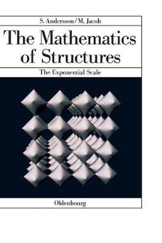 The Mathematics of Structures: The Exponential Scale