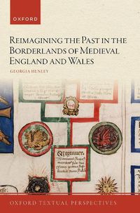 Cover image for Reimagining the Past in the Borderlands of Medieval England and Wales