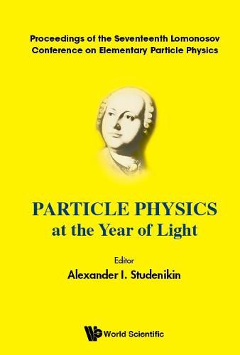 Cover image for Particle Physics At The Year Of Light - Proceedings Of The Seventeenth Lomonosov Conference On Elementary Particle Physics