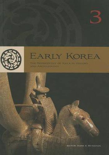 Cover image for Early Korea 3: The Rediscovery of Kaya in History and Archaeology