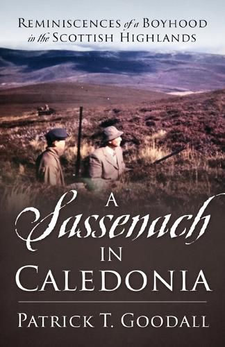 Cover image for A Sassenach in Caledonia: Reminiscences of a Boyhood in the Scottish Highlands