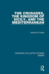 Cover image for The Crusades, The Kingdom of Sicily, and the Mediterranean