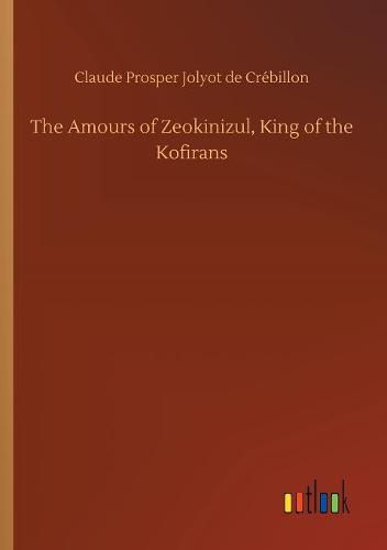 The Amours of Zeokinizul, King of the Kofirans