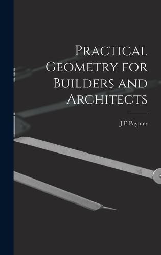 Cover image for Practical Geometry for Builders and Architects