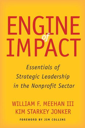 Engine of Impact: Essentials of Strategic Leadership in the Nonprofit Sector