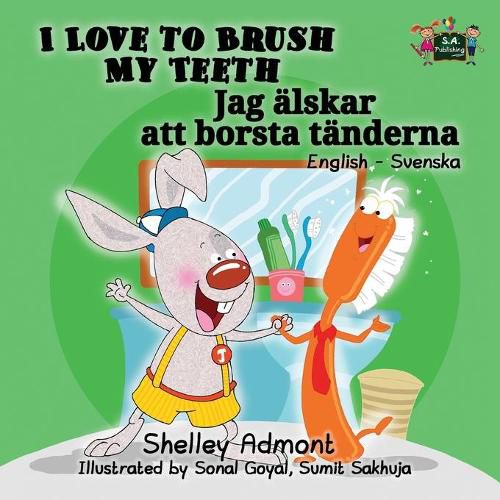 I Love to Brush My Teeth: English Swedish Bilingual Edition