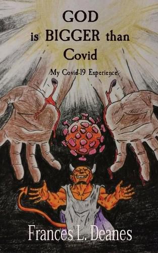 GOD is BIGGER than Covid: My Covid-19 Experience