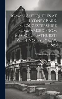 Cover image for Roman Antiquities at Lydney Park, Gloucestershire [Summarised From Mss. of C. Bathurst] With Notes by C.W. King