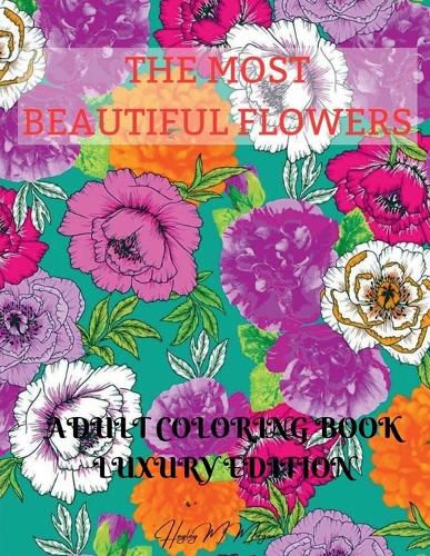 Cover image for The Most Beautiful Flowers Adult Coloring Book Luxury Edition