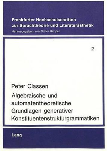 Cover image for Algebraische Und Automatentheoretische Grundlagen Generativer Konstituentenstrukturgrammatiken