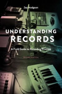 Cover image for Understanding Records, Second Edition: A Field Guide to Recording Practice