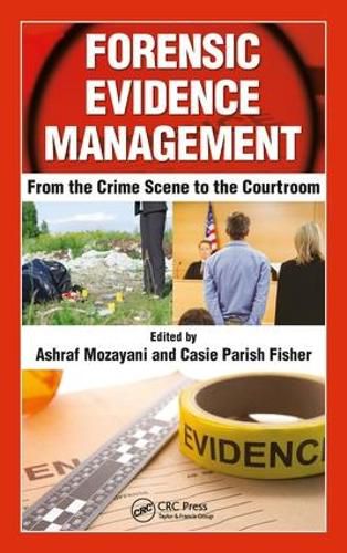 Cover image for Forensic Evidence Management: From the Crime Scene to the Courtroom