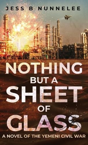 Cover image for Nothing but a Sheet of Glass: A Novel of the Yemeni Civil War