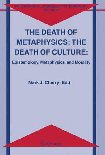 Cover image for The Death of Metaphysics; The Death of Culture: Epistemology, Metaphysics, and Morality