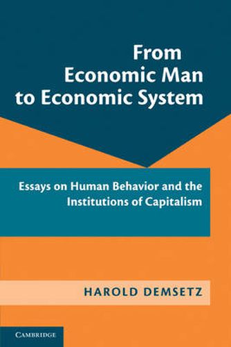 Cover image for From Economic Man to Economic System: Essays on Human Behavior and the Institutions of Capitalism