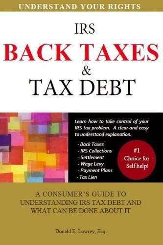 Cover image for Back Taxes & Tax Debt: A Consumer's Guide to Understanding IRS Tax Debt and What Can Be Done about It